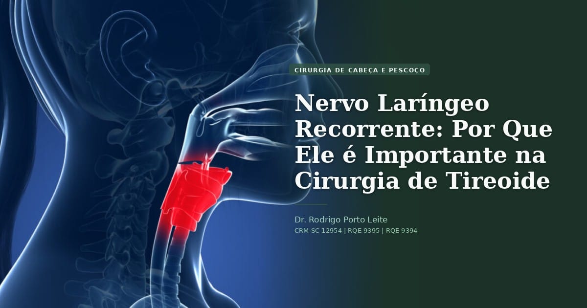 Nervo Laríngeo Recorrente: Por Que Ele é Importante na Cirurgia de Tireoide