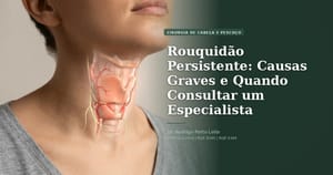 Rouquidão Persistente: Causas Graves e Quando Consultar um Especialista