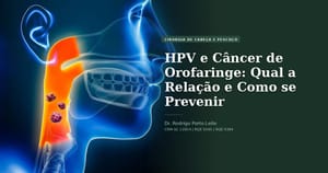 HPV e Câncer de Orofaringe: Qual a Relação e Como se Prevenir