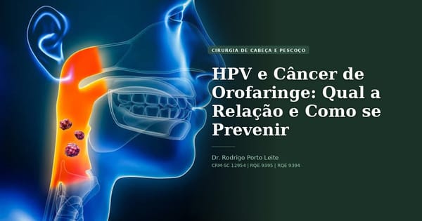 HPV e Câncer de Orofaringe: Qual a Relação e Como se Prevenir