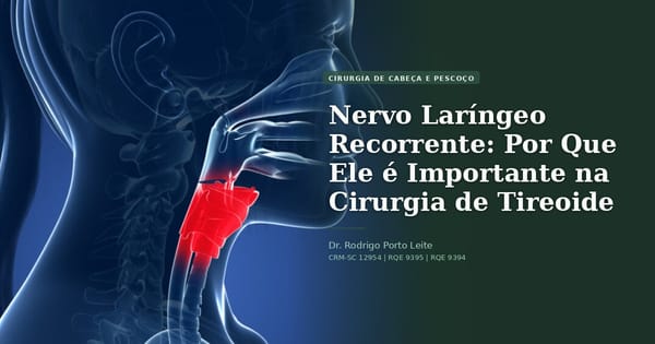 Nervo Laríngeo Recorrente: Por Que Ele é Importante na Cirurgia de Tireoide